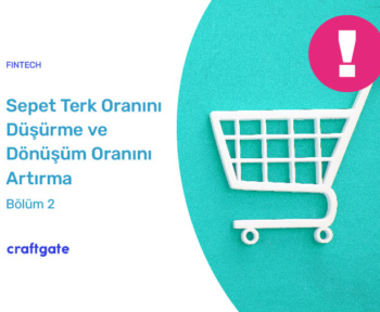 sepet terk oranını düşürme & dönüşüm oranını artırma bölüm-2 blog yazısı görseli