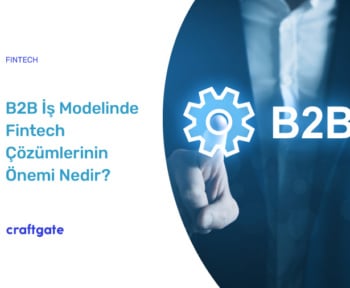 Mavi renk ağırlıklı, "B2B İş Modelinde Fintech Çözümlerinin Önemi Nedir?" yazısı yanında duran beyaz yakalı görseli