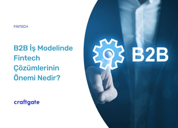 Mavi renk ağırlıklı, "B2B İş Modelinde Fintech Çözümlerinin Önemi Nedir?" yazısı yanında duran beyaz yakalı görseli